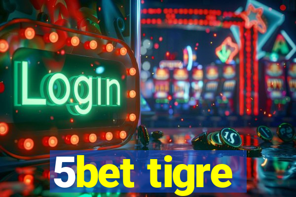 5bet tigre