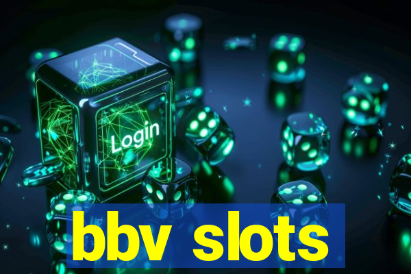 bbv slots