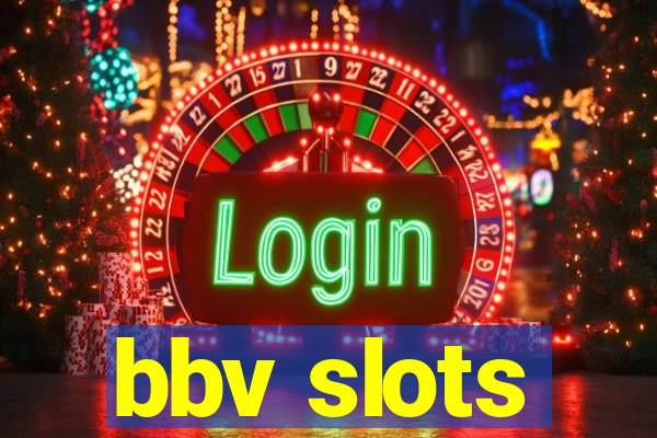 bbv slots