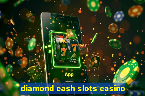 diamond cash slots casino