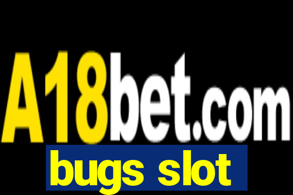 bugs slot