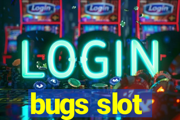 bugs slot