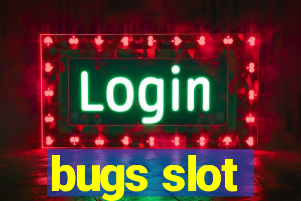 bugs slot