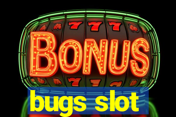 bugs slot