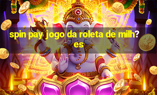 spin pay jogo da roleta de milh?es