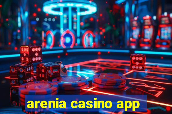 arenia casino app