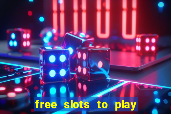 free slots to play for free