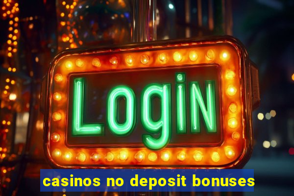 casinos no deposit bonuses