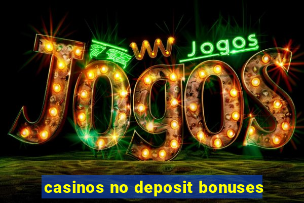 casinos no deposit bonuses