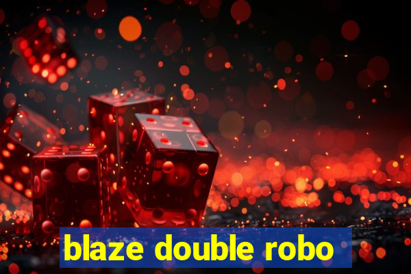 blaze double robo