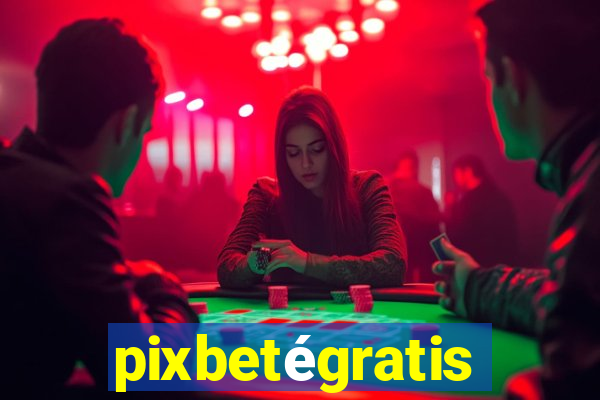 pixbetégratis