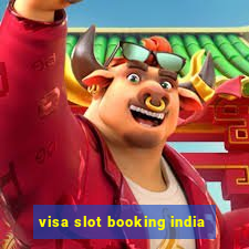 visa slot booking india