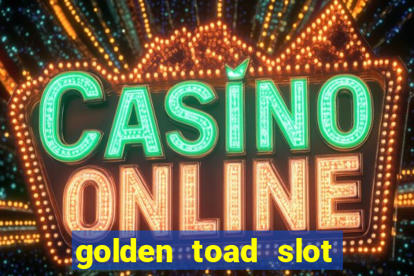 golden toad slot free play