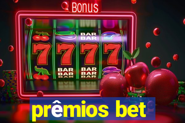 prêmios bet