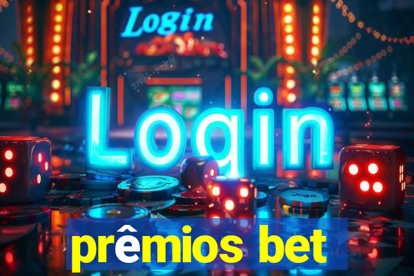 prêmios bet