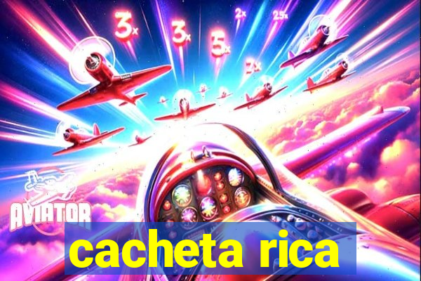 cacheta rica