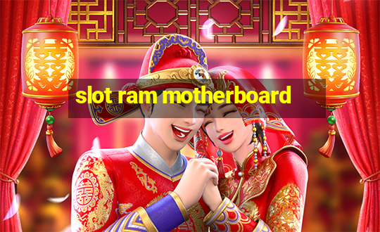 slot ram motherboard