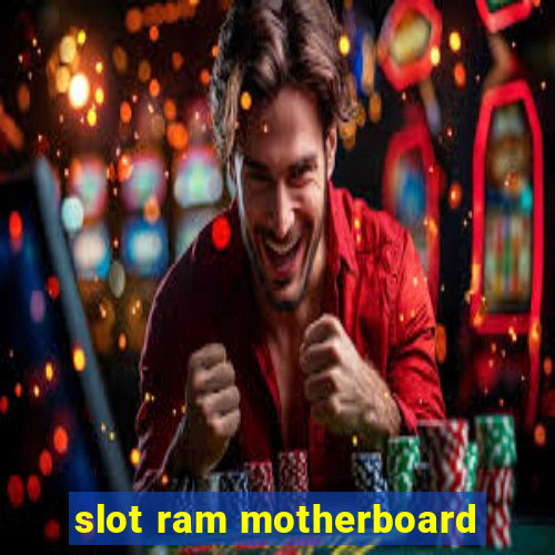 slot ram motherboard