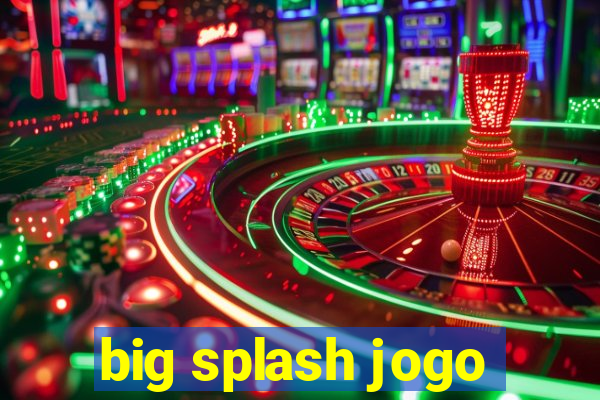 big splash jogo