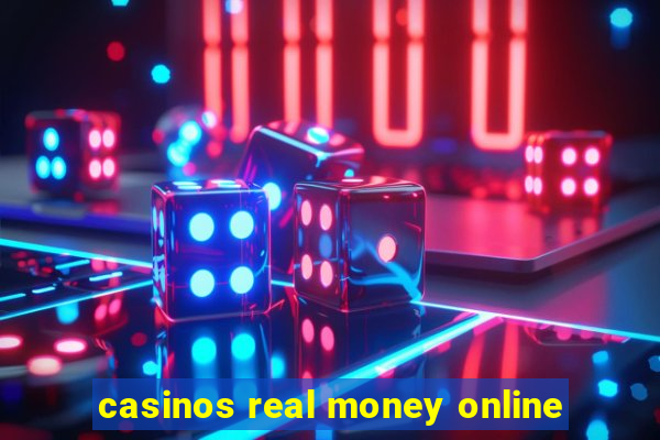 casinos real money online