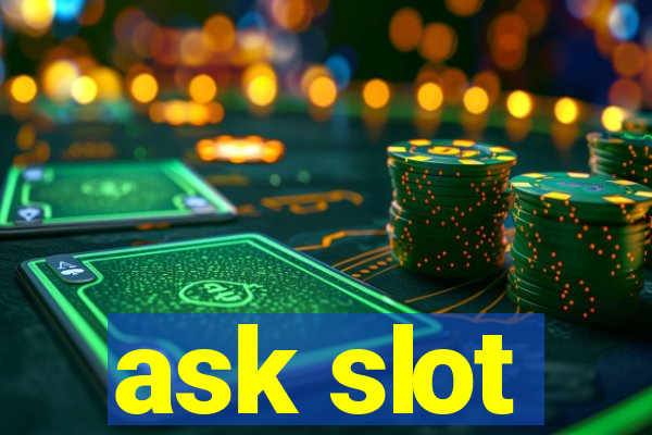 ask slot