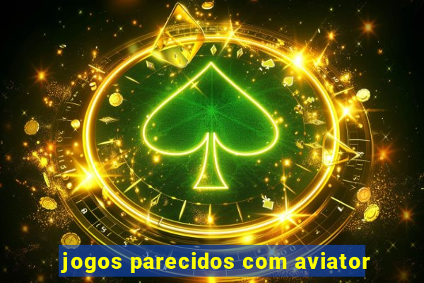 jogos parecidos com aviator