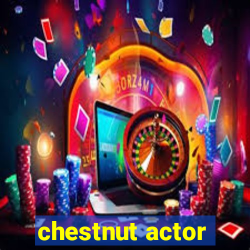 chestnut actor