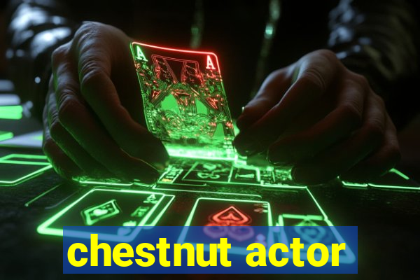 chestnut actor