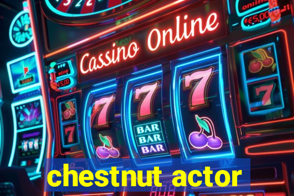 chestnut actor