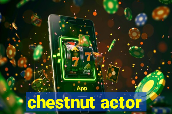 chestnut actor