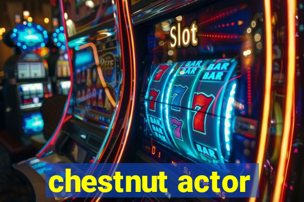 chestnut actor