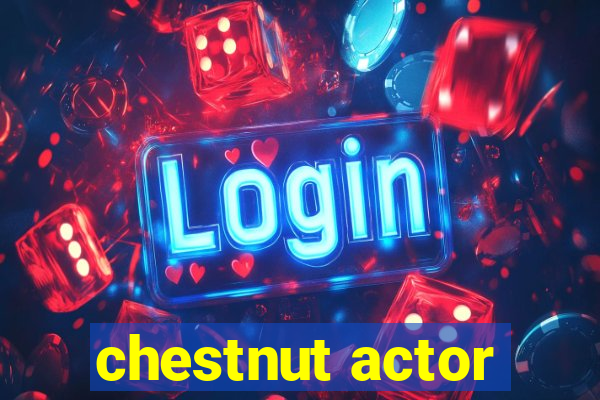 chestnut actor