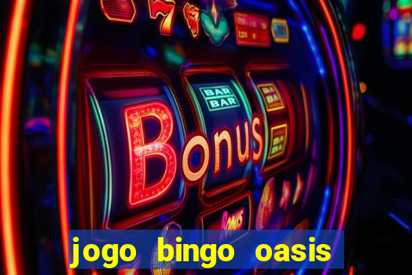 jogo bingo oasis paga mesmo