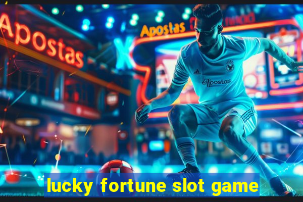 lucky fortune slot game