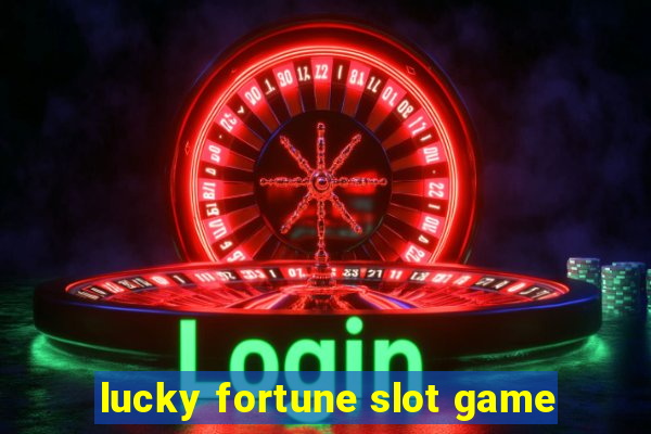 lucky fortune slot game