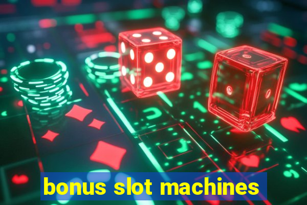 bonus slot machines