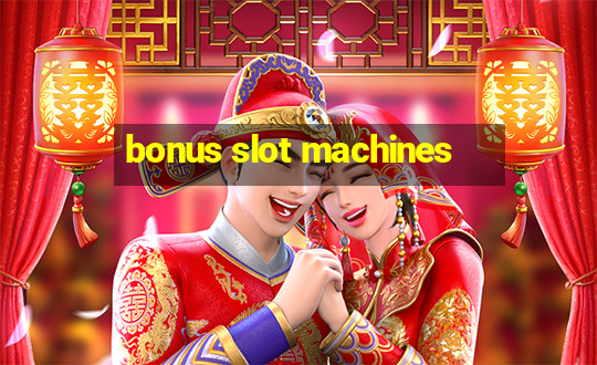 bonus slot machines