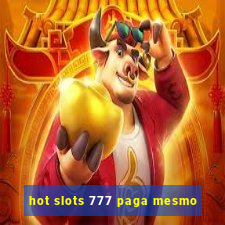 hot slots 777 paga mesmo