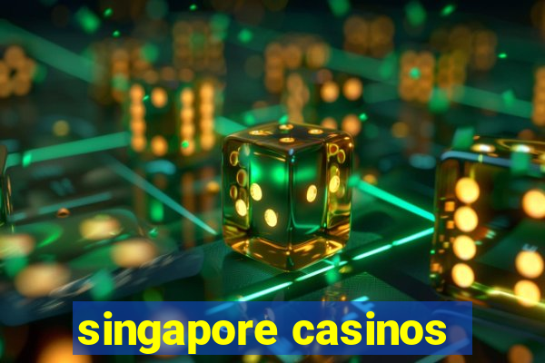 singapore casinos