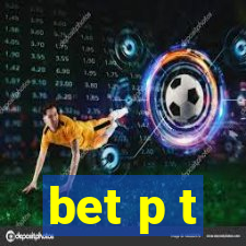 bet p t