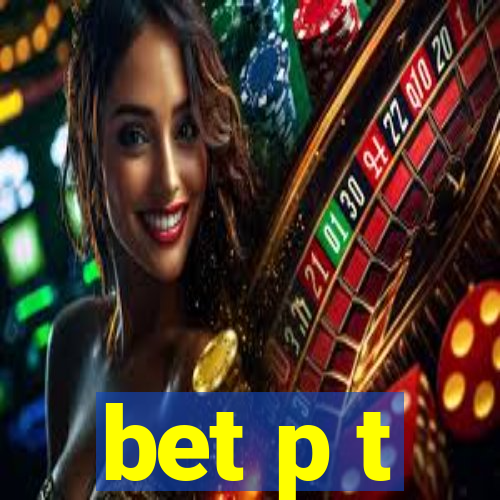 bet p t