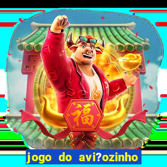 jogo do avi?ozinho pix 1 real