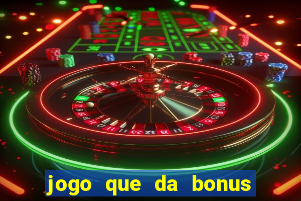 jogo que da bonus ao se cadastrar