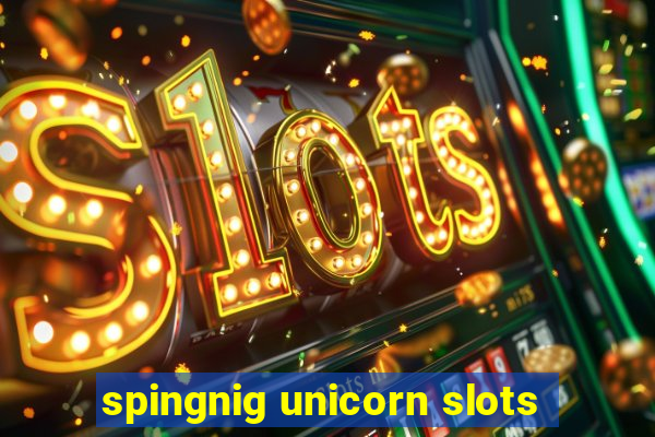 spingnig unicorn slots