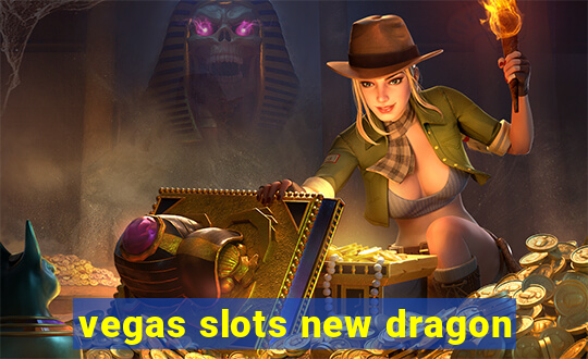 vegas slots new dragon