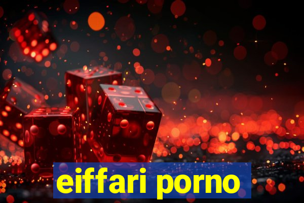 eiffari porno