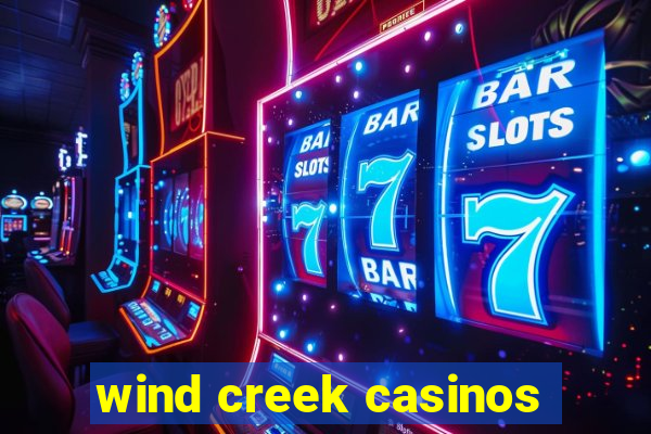 wind creek casinos