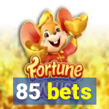 85 bets