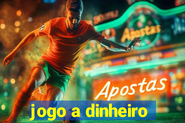 jogo a dinheiro