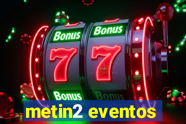 metin2 eventos